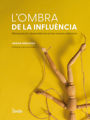 cover image of L'ombra de la influència. L'anatomia de la manipulació i la dependència